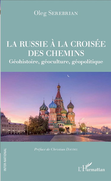 Couverture de La Russie à la croisée des chemins : géohistoire, géoculture, géopolitique par Oleg Serebrian