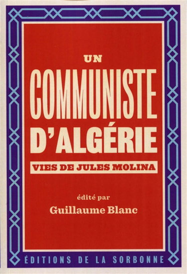 Couverture de Un communiste d'Algérie : vies de Jules Molina (1923-2009) par Jules Molina