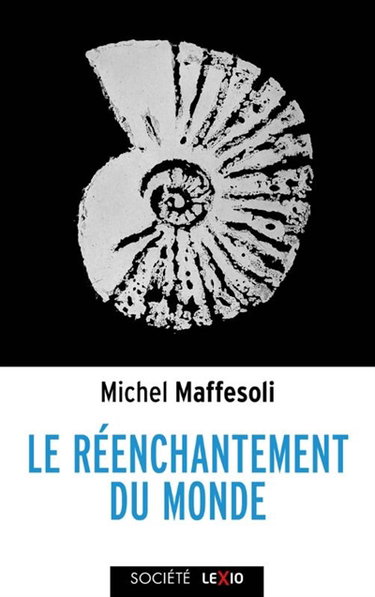 Couverture de Le réenchantement du monde : une éthique pour notre temps par Michel Maffesoli