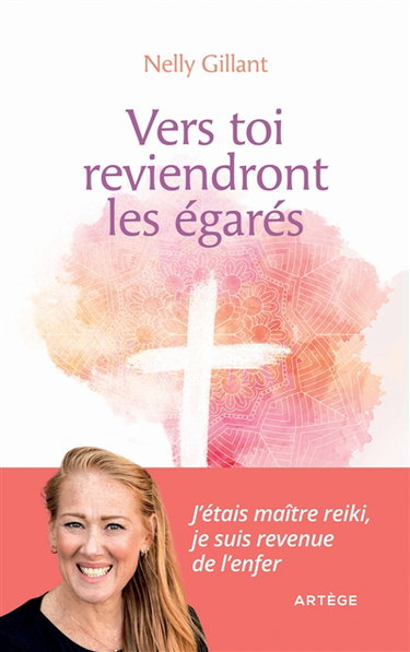 Couverture de Vers toi reviendront les égarés : j'étais maître reiki, je suis revenue de l'enfer
