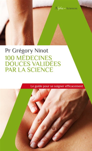 Couverture de 100 médecines douces validées par la science : le guide pour se soigner efficacement