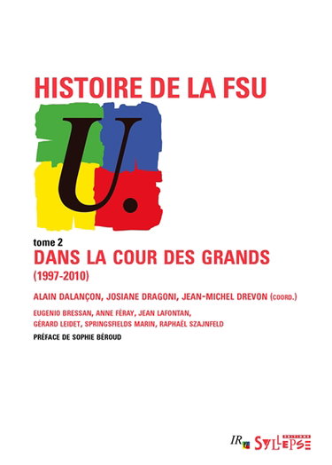Couverture de Histoire de la FSU. Vol. 2. Dans la cour des grands (1997-2010)