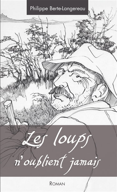 Couverture de Les loups n'oublient jamais par Philippe Berte-Langereau