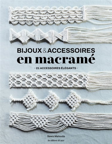 Couverture de Bijoux & accessoires en macramé : 21 accessoires élégants par Sawa Matsuda