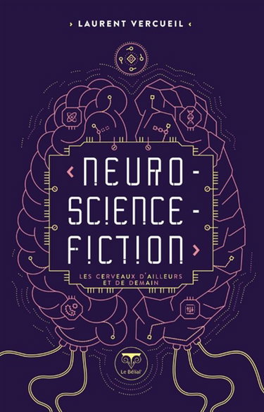 Couverture de Neuro-science-fiction : les cerveaux d'ailleurs et de demain par Laurent Vercueil