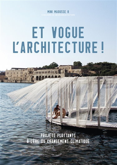 Couverture de Et vogue l'architecture ! : projets flottants à l'ère du changement climatique par Fiona Meadows