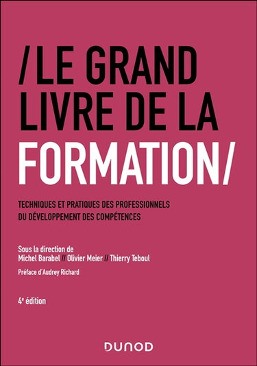 Couverture de Le grand livre de la formation : techniques et pratiques des professionnels du développement des compétences