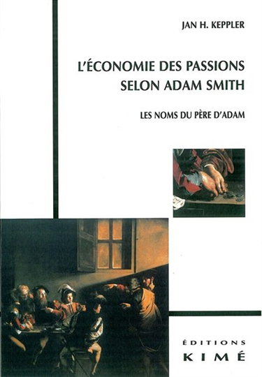 Couverture de L'économie des passions selon Adam Smith : les noms du père d'Adam par Jan Horst Keppler
