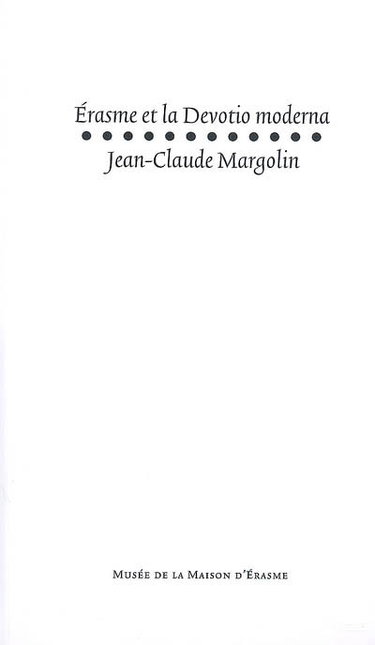 Couverture de Erasme et la Devotio moderna. Bibliographie des travaux (1948-2007) de Jean-Claude Margolin par Jean-Claude Margolin