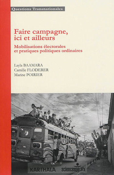 Couverture de Faire campagne, ici et ailleurs : mobilisations électorales et pratiques politiques ordinaires