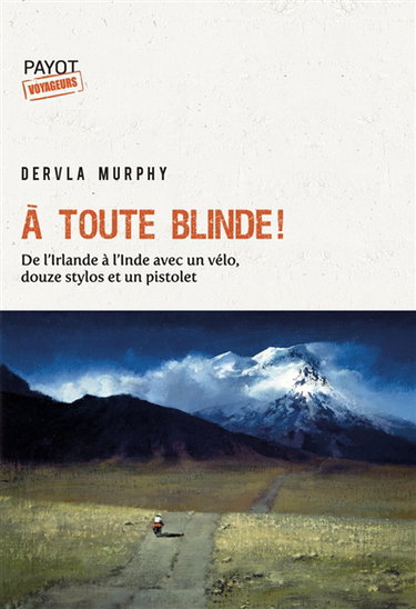 Couverture de A toute blinde ! : de l'Irlande à l'Inde avec un vélo, douze stylos et un pistolet
