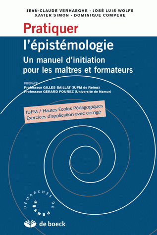 Couverture de Pratiquer l'épistémologie : un manuel d'initiation pour maîtres et formateurs : IUFM, Hautes Ecoles Pédagogiques, exercices d'application avec corrigés par Xavier Simon