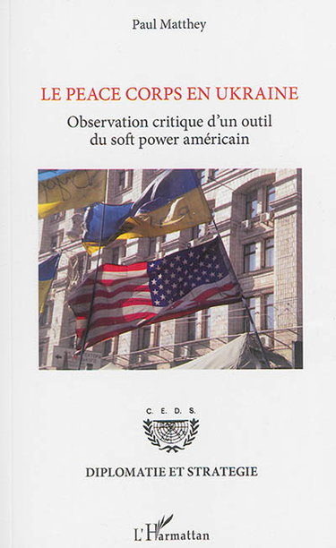 Couverture de Le Peace Corps en Ukraine : observation critique d'un outil du soft power américain