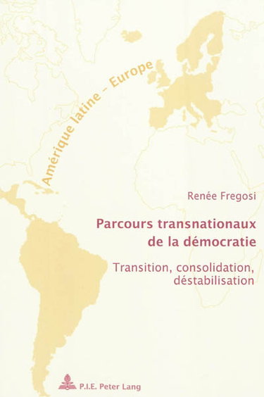 Couverture de Parcours transnationaux de la démocratie : transition, consolidation, déstabilisation par Renée Fregosi