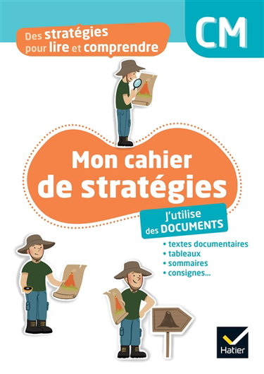 Couverture de Mon cahier de stratégies, CM : j'utilise des documents : textes documentaires, tableaux, sommaires, consignes... par Anna Potocki