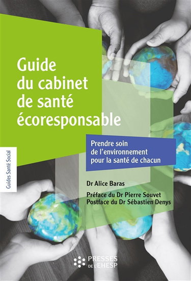 Couverture de Guide du cabinet de santé écoresponsable : prendre soin de l'environnement pour la santé de chacun : 22 fiches-outils