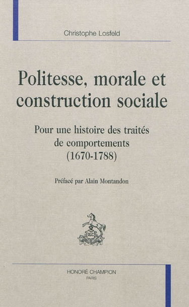 Couverture de Politesse, morale et construction sociale : pour une histoire des traités de comportements (1670-1788)