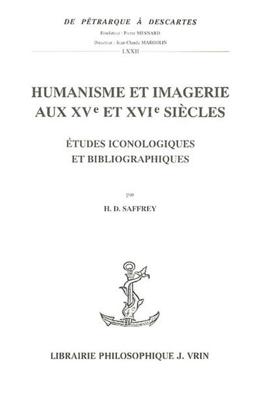 Couverture de Humanisme et imagerie aux XVe et XVIe siècles : études iconologiques et bibliographiques par Henri-Dominique Saffrey