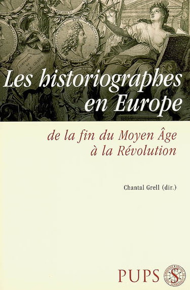 Couverture de Les historiographes en Europe : de la fin du Moyen Age à la Révolution par Chantal Grell