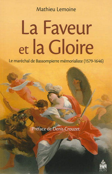 Couverture de La faveur et la gloire : le maréchal de Bassompierre mémorialiste (1579-1646)