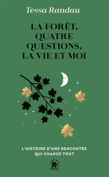 Couverture de La forêt, quatre questions, la vie et moi : l'histoire d'une rencontre qui change tout par Tessa Randau
