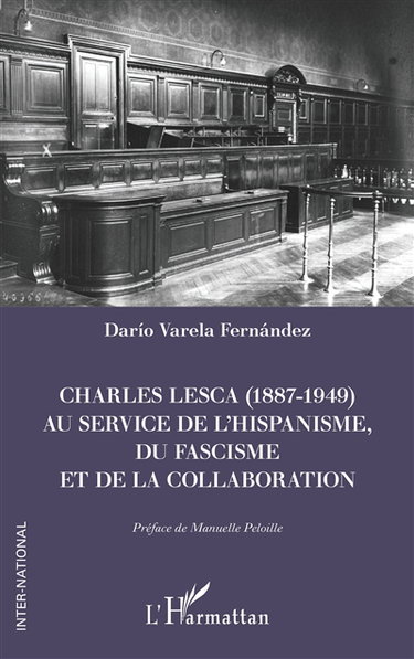 Couverture de Charles Lesca (1887-1949) : au service de l'hispanisme, du fascisme et de la collaboration