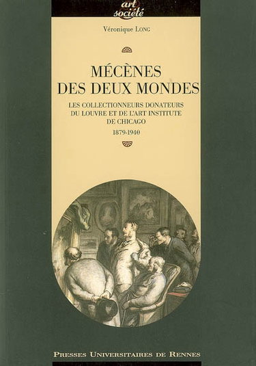 Couverture de Mécènes des deux mondes : les collectionneurs donateurs du Louvre et de l'Art Institute de Chicago, 1879-1940 par Véronique Long
