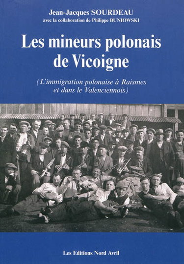 Couverture de Les mineurs polonais de Vicoigne : l'immigration polonaise à Raismes et dans le Valencinnois