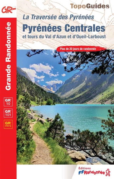 Couverture de La traversée des Pyrénées. Pyrénées centrales et tours du Val d'Azun et d'Oueil-Larboust : GR 10, GR 101, GR pays : plus de 20 jours de randonnée