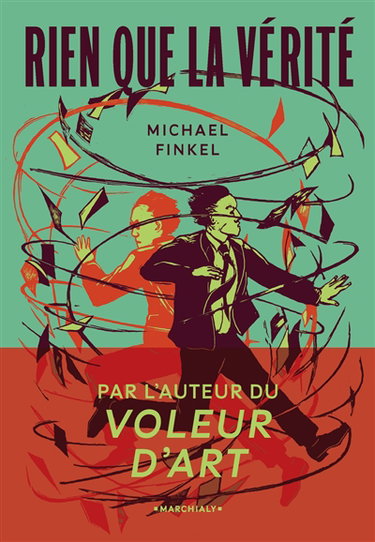 Couverture de Rien que la vérité : un journaliste en quête de rédemption face au meurtrier qui a usurpé son identité