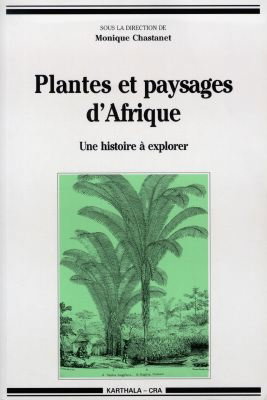 Couverture de Plantes et paysages d'Afrique : une histoire à explorer par Monique Chastanet