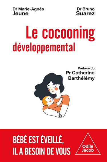 Couverture de Le cocooning développemental : bébé est éveillé, il a besoin de vous