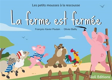 Couverture de Les petits mousses à la rescousse. Vol. 2. La ferme est fermée par François Xavier Poulain