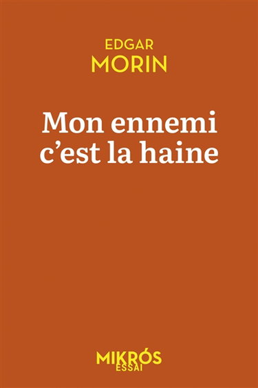 Couverture de Mon ennemi, c'est la haine : dialogues avec Véronique Châtel & Jean-Claude Perrier par Edgar Morin
