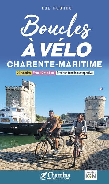 Couverture de Boucles à vélo Charente-Maritime : 20 balades, entre 10 et 41 kilomètres, pratique familiale et sportive par Luc Rodaro