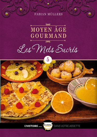 Couverture de Moyen Age gourmand. Vol. 5. Les mets sucrés