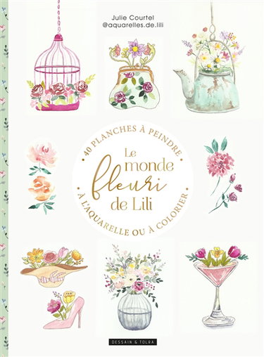 Couverture de Le monde fleuri de Lili : 40 planches à peindre : à l'aquarelle ou à colorier