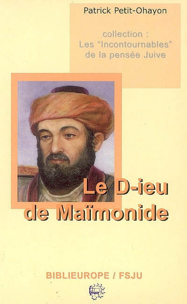 Couverture de Le D-ieu de Maïmonide : lecture accompagnée du 1er chapitre des lois sur les fondements de la Tora par Patrick Petit-Ohayon