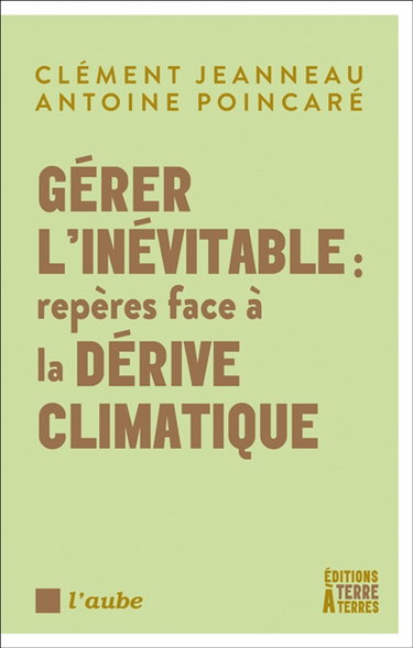 Couverture de Gérer l'inévitable : repères face à la dérive climatique
