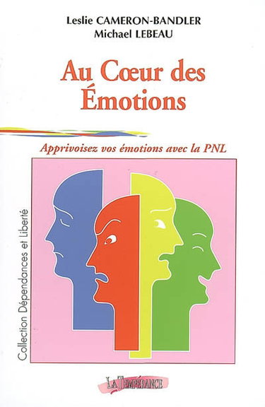 Couverture de Au coeur des émotions : apprivoisez vos émotions avec la PNL par Leslie Cameron-Bandler