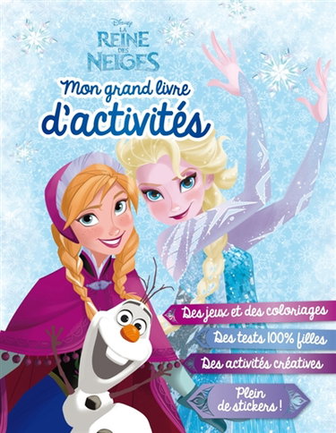 Couverture de La reine des neiges : mon grand livre d'activités : des jeux et des coloriages, des tests 100 % filles, des activités créatives, plein de stickers ! par Walt Disney company
