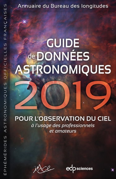 Couverture de Guide de données astronomiques 2019 : pour l'observation du ciel, à l'usage des professionnels et amateurs : annuaire du Bureau des longitudes, éphémérides astronomiques officielles françaises par Bureau des longitudes (France)