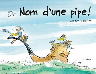 Couverture de Nom d'une pipe ! par Jacques Goldstyn