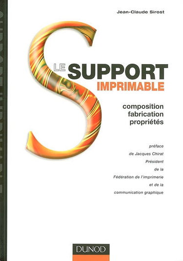Couverture de Le support imprimable : composition, fabrication, propriétés par Jean-Claude Sirost