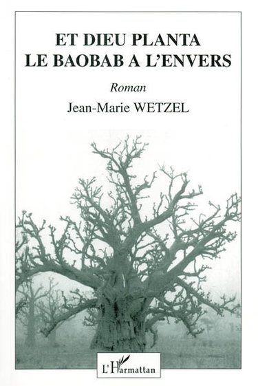 Couverture de Et Dieu planta le baobab à l'envers