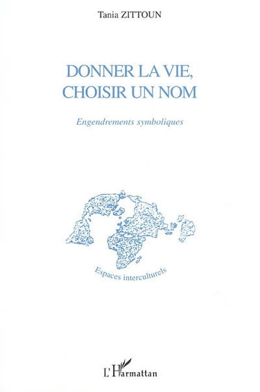 Couverture de Donner la vie, choisir un nom : engendrements symboliques