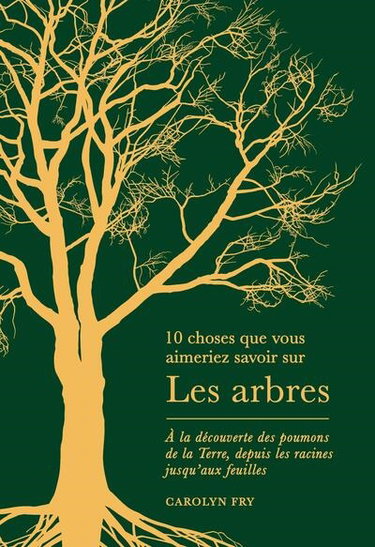 Couverture de Les arbres : à la découverte des poumons de la Terre, depuis les racines jusqu'aux feuilles par Carolyn Fry