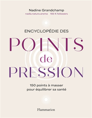 Couverture de Encyclopédie des points de pression : 150 points à masser pour équilibrer sa santé