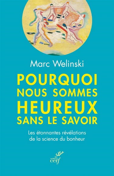 Couverture de Pourquoi nous sommes heureux sans le savoir : les étonnantes révélations de la science du bonheur