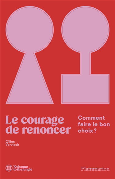 Couverture de Le courage de renoncer : comment faire le bon choix ? par Gilles Vervisch